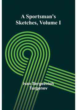 A Sportsman's Sketches Volume I