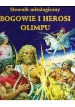 Słownik mitologiczny Bogowie i herosi Olimpu