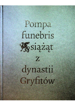 Pompa Funebris Książąt z dynastii Gryfitów