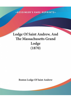 Lodge Of Saint Andrew, And The Massachusetts Grand Lodge (1870)
