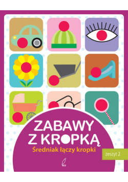 Zabawy z kropką. Zeszyt drugi