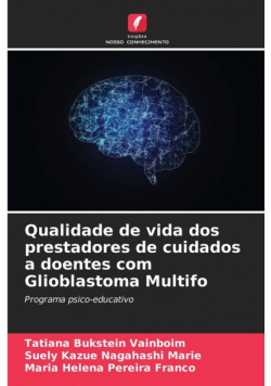 Qualidade de vida dos prestadores de cuidados a doentes com Glioblastoma Multifo