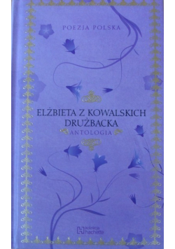 Poezja Polska Elżbieta z Kowlaskich Drużbacka Antologia
