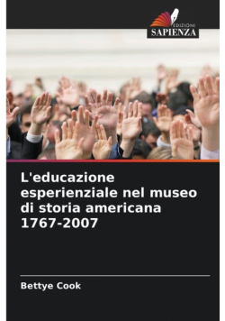 L'educazione esperienziale nel museo di storia americana 1767-2007
