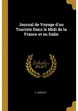 Journal de Voyage d'un Touriste Dans le Midi de la France et en Italie