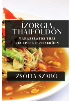 Ízorgia Thaiföldön