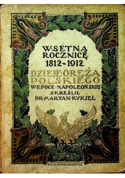 Dzieje oręża polskiego w epoce napoleońskiej 1912 r.