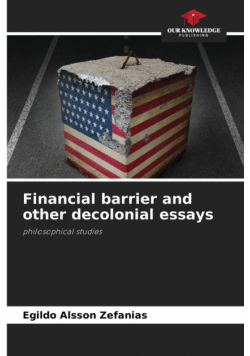 Financial barrier and other decolonial essays