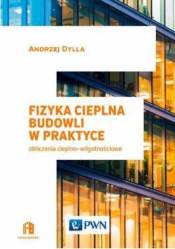 Dylla Andrzej - Fizyka cieplna budowli w praktyce Obliczenia cieplno-wilgotnościowe