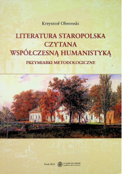Literatura staropolska czytana współczesną humanistyką