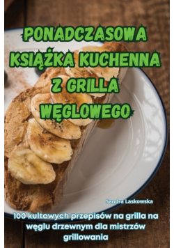 Ponadczasowa Książka Kuchenna Z Grilla Węglowego