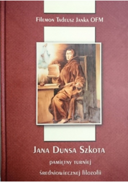 Jana Dunsa Szkota pamiętny turniej średniowiecznej filozofii Janka