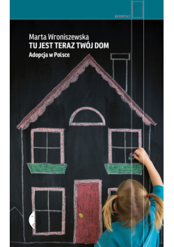 Tu jest teraz twój dom. Adopcja w Polsce