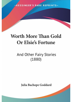 Worth More Than Gold Or Elsie's Fortune