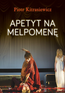 Kitrasiewicz Piotr - Apetyt na Melpomenę
