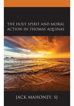 The Holy Spirit and Moral Action in Thomas Aquinas