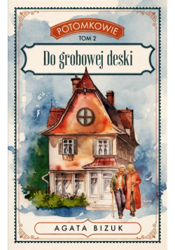 Do grobowej deski. Potomkowie. Tom 2 (Duże Litery)