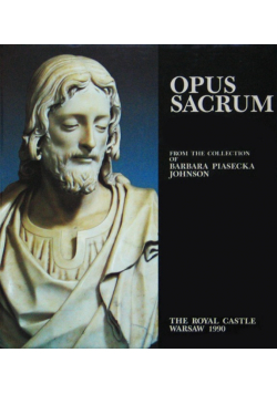 Opus Sacrum From the Collection of Barbara Piasecka Johnson
