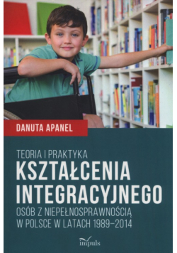 Teoria i praktyka kształcenia integracyjnego