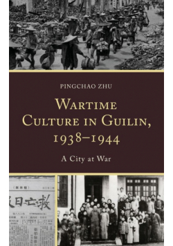 Wartime Culture in Guilin, 1938-1944
