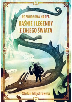 Rozbudzona harfa. Baśnie i legendy z całego świata