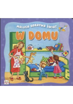 W domu Maluch odkrywa świat