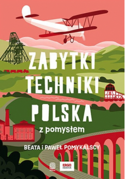 Zabytki techniki. Polska z pomysłem