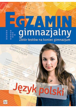 Egzamin gimnazjalny Język polski Zbiór testów na koniec gimnazjum