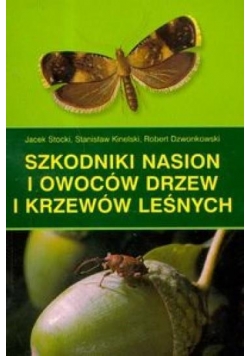 Poradnik leśnika.Szkodniki nasion i owoców drzew..
