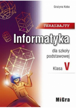 Informatyka Klasa 5 Teraz bajty Podręcznik Szkoła podstawowa