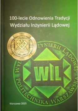 100 lecie odnowienia Tradycji Wydziału Inżynierii Lądowej