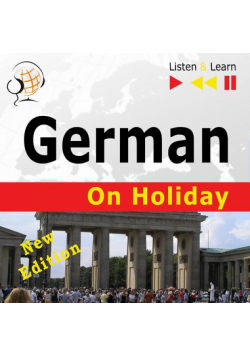 German on Holiday: Deutsch für die Ferien – New edition (Proficiency level: B1-B2 – Listen and Learn)