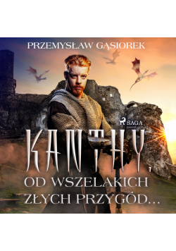 Kanthy. Od wszelakich złych przygód...
