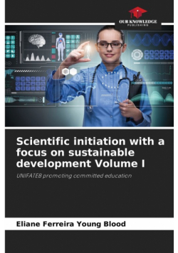 Scientific initiation with a focus on sustainable development Volume I
