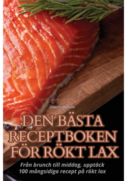 Den Bästa Receptboken För Rökt Lax