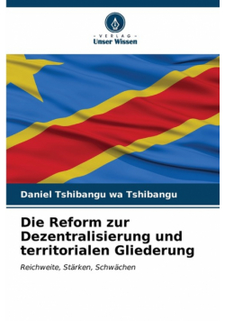 Die Reform zur Dezentralisierung und territorialen Gliederung