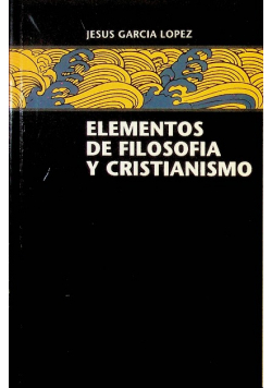 Elementos de filosofía y cristianismoGarcía López, Jesús