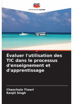 Évaluer l'utilisation des TIC dans le processus d'enseignement et d'apprentissage