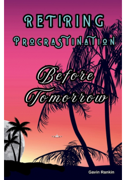Retiring Procrastination Before Tomorrow