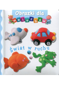 Świat w ruchu Obrazki dla maluchów