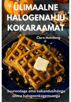 Ülimaalne Halogenahju Kokaraamat