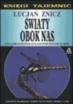 Światy obok nas. Czy ludzie są jedynymi inteligentnymi istotami na ziemi?