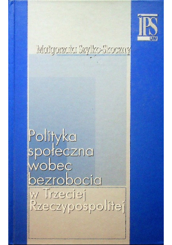 Polityka społeczna wobec bezrobocia w Trzeciej Rzeczypospolitej