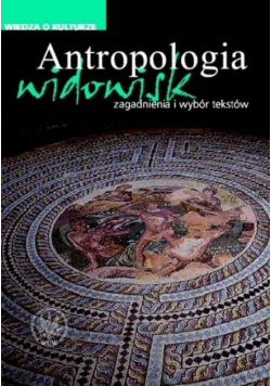 Antropologia widowisk Zagadnienia i wybór tekstów