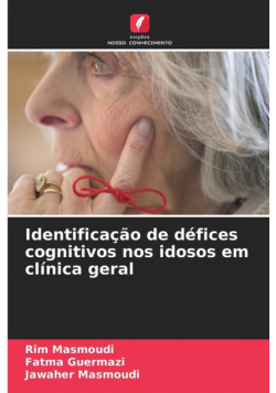 Identificação de défices cognitivos nos idosos em clínica geral