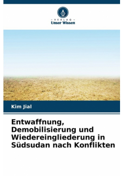 Entwaffnung, Demobilisierung und Wiedereingliederung in Südsudan nach Konflikten