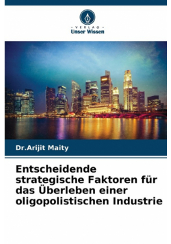 Entscheidende strategische Faktoren für das Überleben einer oligopolistischen Industrie