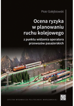 Ocena ryzyka w planowaniu ruchu kolejowego z punktu widzenia operatora przewozów pasażerskich