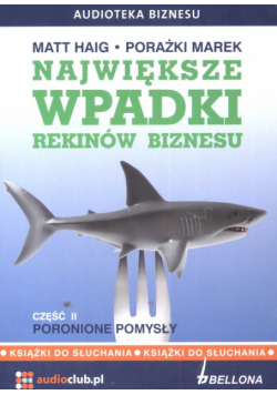 Największe wpadki rekinów biznesu Część 2 Poronione pomysły 2CD Audiobook