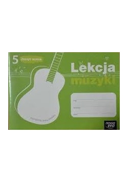 Lekcja muzyki 5 zeszyt ucznia